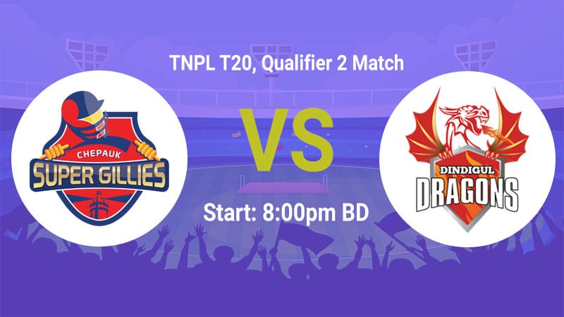 Chepauk Super Gillies vs Dindigul Dragons